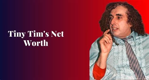 Tiny Tim’s Net Worth 2024: Age, Wife, Songs Height,。